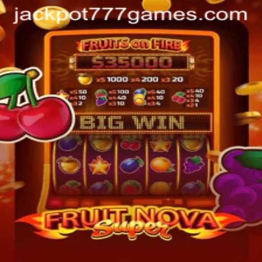 FruitNovaSuper: Dive Into the Exciting World of Slots with JACKPOT777