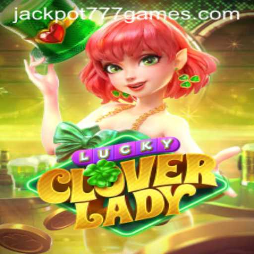 Discover the Thrills of LuckyCloverLady: A Gaming Adventure with JACKPOT777