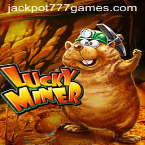 Unlock the Thrills of LuckyMiner: Your Guide to Mastering JACKPOT777