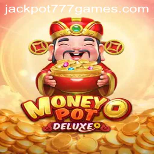 Exploring the Excitement of MoneyPotDELUXE: Unlocking the Secrets of JACKPOT777